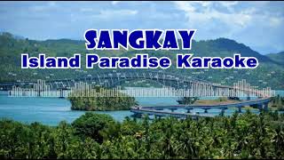 Sangkay  Island Paradise KARAOKE [upl. by Elfie]