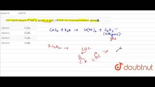 On hydrolysis CaC2 gives a gas which on trimerisation given [upl. by Ainesy]