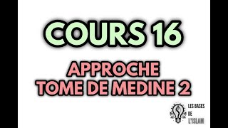 Approche TOME DE MEDINE 2 cours16 [upl. by Aihtenyc247]