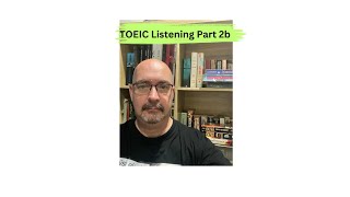 TOEIC Listening Part 2b Final [upl. by Shanta913]