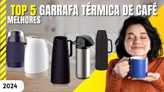 TOP 5 Melhores Garrafas Térmicas de Café para comprar em 2024 [upl. by Robbyn486]