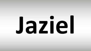 How to Pronounce Jaziel [upl. by Meuser]