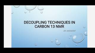 DECOUPLING TECHNIQUES IN CARBON 13 NMR jhwconcepts711 [upl. by Oikim990]