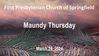 Springfield Presbyterian Church Maundy Thursday Service 3282024 [upl. by Fanchet]