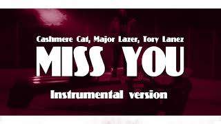 Cashmere Cat Major Lazer Tory Lanez  Miss You INSTRUMENTAL [upl. by Pierro]