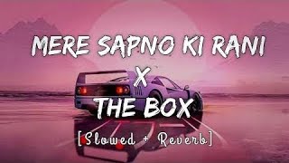 Mere Sapno Ki Rani x The Box  NoCopyrightSongs  no copyright status songs   Slow and reverb [upl. by Oivlis89]