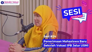 SESI Podcast  Penerimaan Mahasiswa Baru Sekolah Vokasi IPB Jalur USMI [upl. by Dulcle]