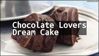 Recipe Chocolate Lovers Dream Cake [upl. by Idoj]