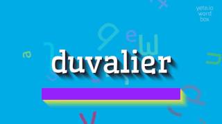 HOW TO PRONOUNCE DUVALIER UNLOCKING THE CORRECT SOUND OF DUVALIER duvalier [upl. by Boarer]