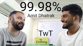 Twt S1E12 Amit dhatrak CET 9998ile and 10 new IIM calls [upl. by Lambart]