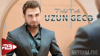 Talıb Tale  Uzun Gecə Yeni Klip 2024 [upl. by Harvison151]