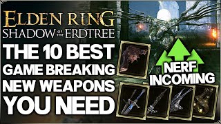 Shadow of the Erdtree  Top 10 Best HIGHEST DAMAGE New DLC Weapons  Weapon Build Guide Elden Ring [upl. by Madi]