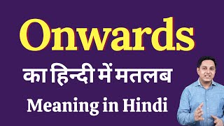 Onwards meaning in Hindi  onwards का हिंदी में अर्थ  explained onwards in Hindi [upl. by Samuelson]