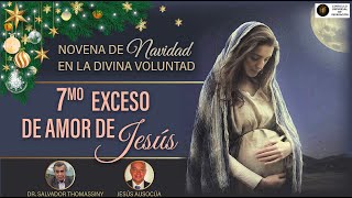 7mo EXCESO DE AMOR DE JESÚS  DÍA 7 MEDITACIÓN DE NAVIDAD EN LA DIVINA VOLUNTAD [upl. by Winnah]