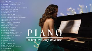 TOP 200 ROMANTIC PIANO LOVE SONGS  The Most Beautiful Music in the World For Your Heart [upl. by Rozanna22]