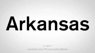 How To Pronounce Arkansas [upl. by Nicolle]