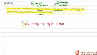 In a reaction between an oxidant and a reductant which will give up electrons and which will acc [upl. by Payton306]