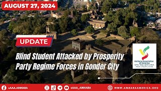 Tuesday August 27 2024  Blind Student Attacked by Prosperity Party Regime Forces in Gonder City [upl. by Wilfrid398]