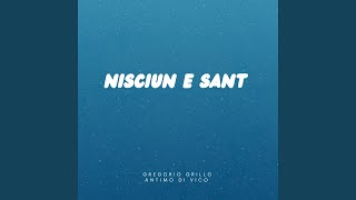 Nisciun E Sant [upl. by Ailerua719]