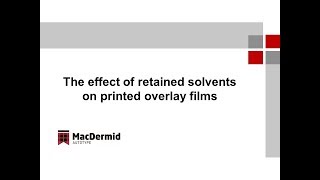 MacDermid Autotype The effect of retained solvent on printed overlay films [upl. by Mok417]