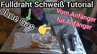 Fülldraht ohne Gasflasche schweißen  Schweiß Tutorial vom Anfänger für Anfänger [upl. by Gney804]