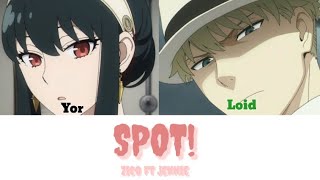 Yor Forger and Loid Forger sings SPOT BY ZICO FT JENNIE [upl. by Argyres]