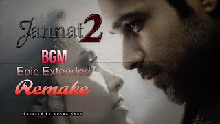 Jannat 2 BGM  Remake Extended Version  Cover Music [upl. by Felizio142]