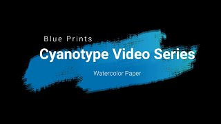 Watercolor Paper Blue Prints A Cyanotype Video Series [upl. by Rafaello]