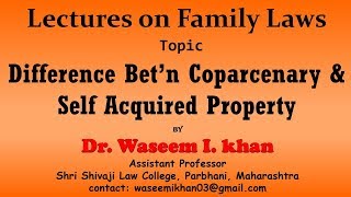 Difference between Coparcenary property and Self acquired property  Lectures on Family Law [upl. by Aretina995]