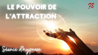 LE POUVOIR DE LATTRACTION séance dhypnose de développement personnel [upl. by Kathrine847]