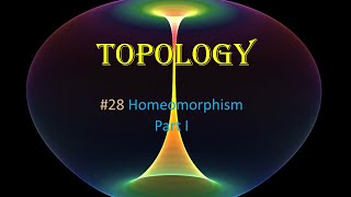 28 Topology  Homeomorphism  Part I [upl. by Ellainad211]