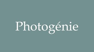 How to Pronounce Photogénie Photogenic Correctly in French [upl. by Bergstein]