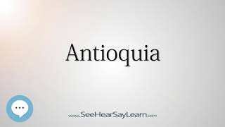 Antioquia How to Pronounce Cities of the World💬⭐🌍✅ [upl. by Wheaton]