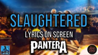 Pantera  Slaughtered Lyrics on Screen Video 🎤🎶🎸🥁 [upl. by Avram]