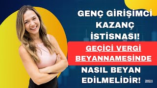 DBSDE GENÇ GİRİŞİMCİ KAZANÇ İSTİSNASI GEÇİCİ VERGİ BEYANNAMESİNDE NASIL BEYAN EDİLMELİDİR  2024 [upl. by Ahsied]