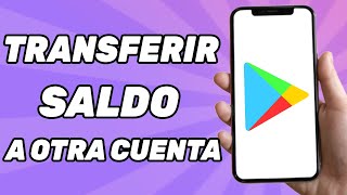 Como Transferir Mi Saldo De Google Play Store A Otra Cuenta 2024 [upl. by Leahcimnoj]