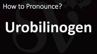 How to Pronounce Urobilinogen CORRECTLY [upl. by Ner]