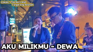 AKU MILIKMU  DEWA  LIVE AT THE BARN BSD [upl. by Varden]