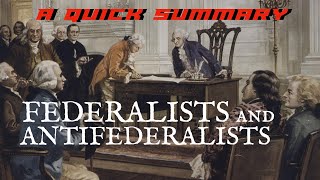 Federalist vs Antifederalists Quick Summary [upl. by Alarick]