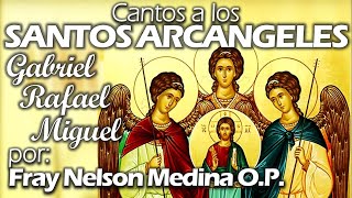 🎵 Santos arcángeles Gabriel Rafael Miguel Con Letra Fray Nelson [upl. by Ecnav]