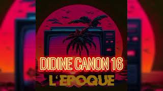 Didine Canon 16  Lepoque  Audio [upl. by Itch357]