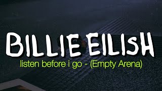 “ listen before i go “ by Billie Eilish but you’re in an empty arena [upl. by Goss]