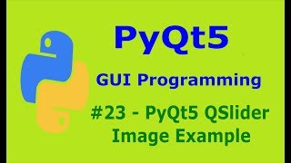 23 PyQt5 QSlider Image Example Python GUI Programming With PyQt5 [upl. by Yrtnej]