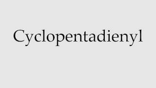 How to Pronounce Cyclopentadienyl [upl. by Ella212]