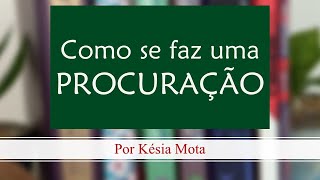 Como se faz uma PROCURAÃ‡ÃƒO documentos oficiais [upl. by Scibert]