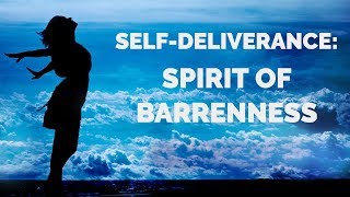 Deliverance from the Spirit of Barrenness  SelfDeliverance Prayers [upl. by Lauri744]