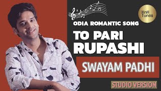 To Pari Rupashi odia new romantic song II Swayam Padhi new song [upl. by Auqenet]