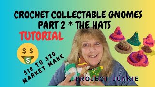 Crochet Collectable Gnomes  PART 2 The Hats [upl. by Solahcin]