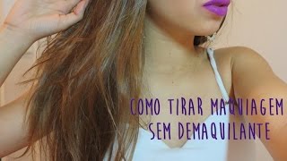 Como tirar maquiagem sem demaquilante [upl. by Casandra]