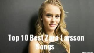 Top 10 Best Zara Larsson Songs [upl. by Tebasile]